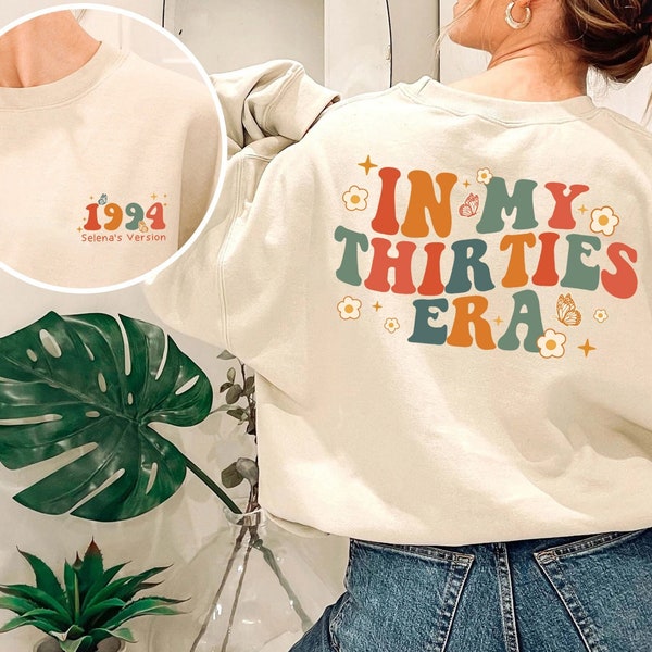 In My Thirties Era Sweatshirt, 1993 1994 Shirt, 30th Birthday Shirt, Thirtieth Birthday Tshirt, Birthday Shirt, Personalized Birthday Gift