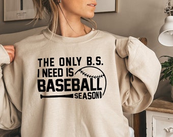The Only BS I Need Is Baseball Season Sweatshirt, Baseball Mom Shirt, Funny Baseball T-Shirt, Game Day Sweatshirt