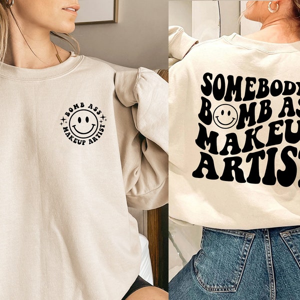 Somebody's Bomb Ass Makeup Artist Sweatshirt, Smiley Face Shirt, Makeup Artist Gift, Make up Artist Gifts, Trendy Shirt
