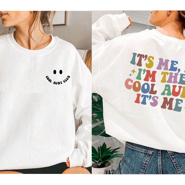 It's Me Hi I'm The Cool Aunt Sweatshirt, Cool Aunt Club Shirt, Aunt T-Shirt, Aunt Gift, Aunt Birthday Gift, Sister Gifts, Auntie Shirt