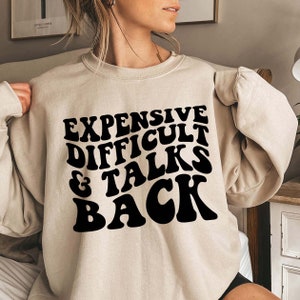 Expensive Difficult And Talks Back Sweatshirt, Trendy Front And Back Hoodie, Funny Wife Shirt, Expensive And Difficult, Gift For Women