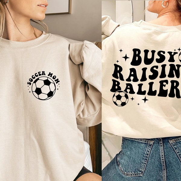 Busy Raising Baller Sweatshirt, Soccer Mom Shirt,  Football Mom Sweatshirt, Game Day Shirt,  Soccer Tee, Gift For Mom, Mothers Day Gift