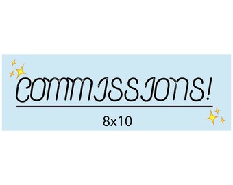 May include: A light blue rectangular sign with the word "COMMISSIONS!" in black script. The text is underlined and accompanied by yellow starburst graphics. The sign also includes the size "8x10".