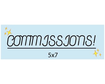 May include: A light blue rectangular sign with the word "COMMISSIONS!" in black script. The text is underlined. The sign also includes the text "5x7" in black. Yellow starburst graphics are in the corners.