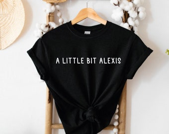 A Little Bit Alexis T-Shirt, Schitt's Creek TV Series