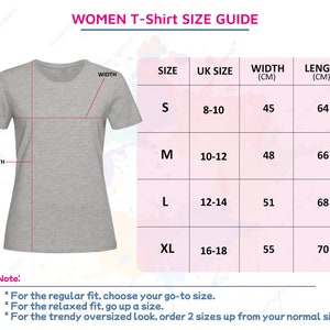 May include: A gray t-shirt with a size guide chart. The chart displays sizes S to XL, UK sizes, width in centimeters, and length in centimeters. The text "WOMEN T-Shirt SIZE GUIDE" is at the top. Additional notes are included for fit.