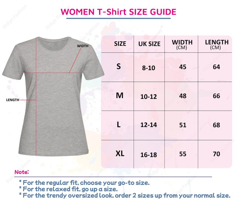 May include: A size chart for women's t-shirts with measurements in centimeters. The chart shows the size, UK size, width, and length of the t-shirts. The chart also includes a note about how to choose the right size for a regular, relaxed, or oversized fit.