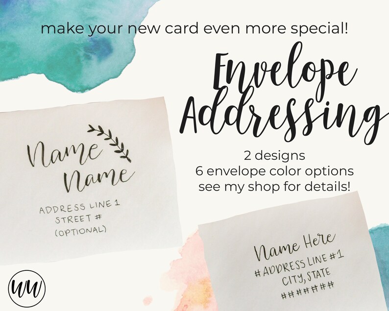 May include: Two designs for envelope addressing with a watercolor background. The first design features a simple script font with a small branch and leaves. The second design features a more formal script font. Both designs include space for the name, address, and city, state.