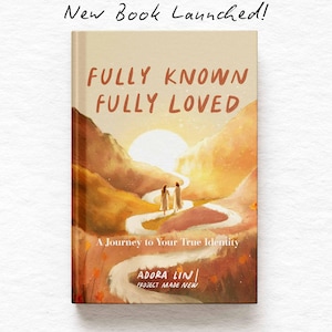 以下が含まれることがあります： 「FULLY KNOWN FULLY LOVED」というタイトルの本の表紙。テキスト「New Book Launched!」と、夕焼けに向かって歩く2人の人物の風景イラストが描かれています。著者の名前は「ADORA LIN」です。