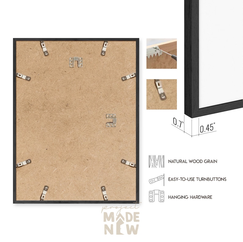 May include: Black picture frame with a natural wood grain finish. The frame is 0.7 inches wide and 0.45 inches thick. It has easy-to-use turnbuttons and hanging hardware.