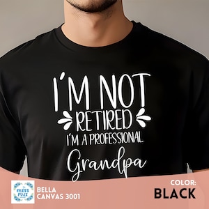 Retired Grandpa t shirt, I&#39;m Not Retired I&#39;m a professional Grandpa shirt, Gift for Father&#39;s Day, Funny Retirement Shirt for Grandpa