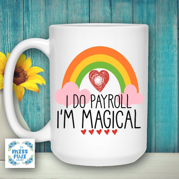 I do Payroll I'm Magical Mug , Funny Payroll Gifts For Women , Funny HR Gift , HR Department Mug, HR Manager gift , Hr Office decor