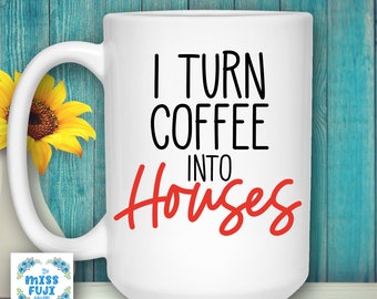 Je transforme le café en maisons, tasse de constructeur, cadeau d'entrepreneur, cadeau de construction, cadeau de menuisier, cadeau pour papa, cadeau pour mari, tasse personnalisée
