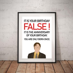 It Is Your Birthday False Dwight Schrute Poster, Digital Download, The Office US, Home Decor, Wall Art