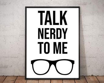 Talk Nerdy To Me Poster, Digital Wall Art, Quote Print, Wall Art, Digital Download, Nerd Prints