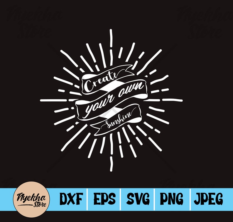 Download Create Your Own Sunshine Svg Cut File / Quote T Shirt ...