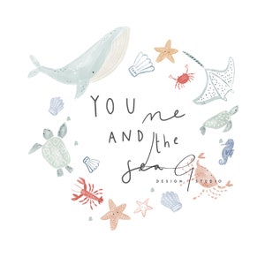 May include: A watercolor illustration of a whale, starfish, seashells, crabs, a turtle, a seahorse, and a stingray. The text "YOU ME AND the sea" is written in black cursive. The text "DESIGN STUDIO" is written in smaller black text.