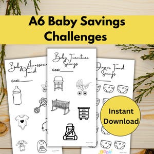 May include: A6 Baby Savings Challenges printable. The image shows three white pages with black line drawings of baby items, such as a bottle, crib, and stroller. The text "Baby Accessory Fund", "Baby Furniture Savings", and "Diaper Fund Savings" are visible. A yellow circle with the words "Instant Download" is also present.