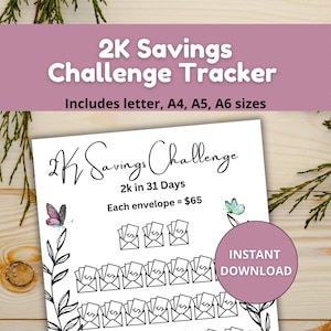 Peut inclure: Un modèle imprimable de suivi des économies blanches avec le texte "2K Savings Challenge Tracker". Le design comprend des papillons, des feuilles et des icônes d'enveloppes. Le texte "2k in 31 Days" et "Each envelope = $65" sont également visibles. Inclut les formats lettre, A4, A5, A6.