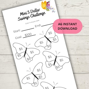 May include: A white printable savings tracker with a butterfly theme. The text "Mini 5 Dollar Savings Challenge" is at the top. Each butterfly has spaces to track $5 increments, with a goal of $100. Includes the text "A6 INSTANT DOWNLOAD".