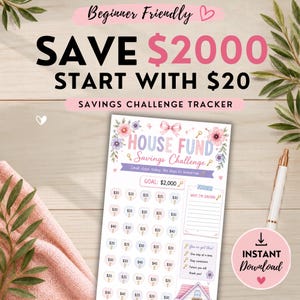 May include: A savings challenge tracker with the text "SAVE $2000 START WITH $20". The tracker is designed to help save money for a house fund. It includes a goal of $2,000 and a section to write why you are saving.
