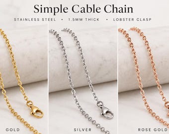 May include: Three simple cable chains in gold, silver, and rose gold tones. Each chain is made of stainless steel, measures 1.5mm thick, and features a lobster clasp. The text Simple Cable Chain is displayed at the top of the image.