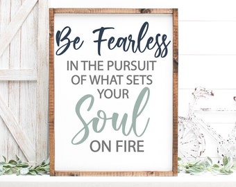 Be Fearless in the Pursuit of what Sets your Soul on Fire SVG, motivation quote, modern farmhouse, Cricut svg, Glowforge SVG, laser cut file