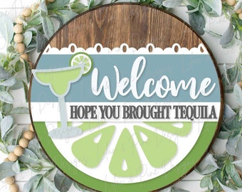 Hope you Brought Tequila sign, Margarita welcome sign SVG, Girls Night door hanger svg, Funny round wood sign, Glowforge Svg, laser cut file