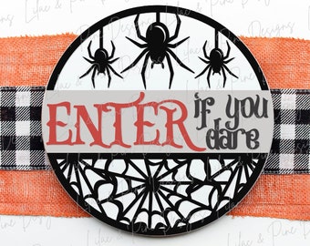 Enter if you Dare SVG, Halloween SVG, Spooky Welcome svg, Spider svg, Spiderweb svg, Halloween door decor, laser cut file, Glowforge SVG