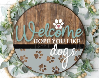 Welcome hope you like dogs sign, Dog lover SVG, Welcome SVG, front door decor, round wood sign, paw print, Glowforge Svg, laser cut file