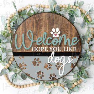 Signe de bienvenue, j'espère que vous aimez les chiens, amoureux des chiens, SVG de bienvenue, décoration de porte d'entrée, panneau rond en bois, empreinte de patte, Glowforge Svg, fichier découpé au laser