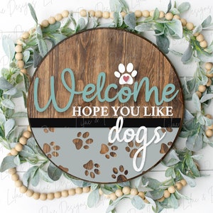 Welcome hope you like dogs sign, Dog lover SVG, Welcome SVG, front door decor, round wood sign, paw print, Glowforge Svg, laser cut file