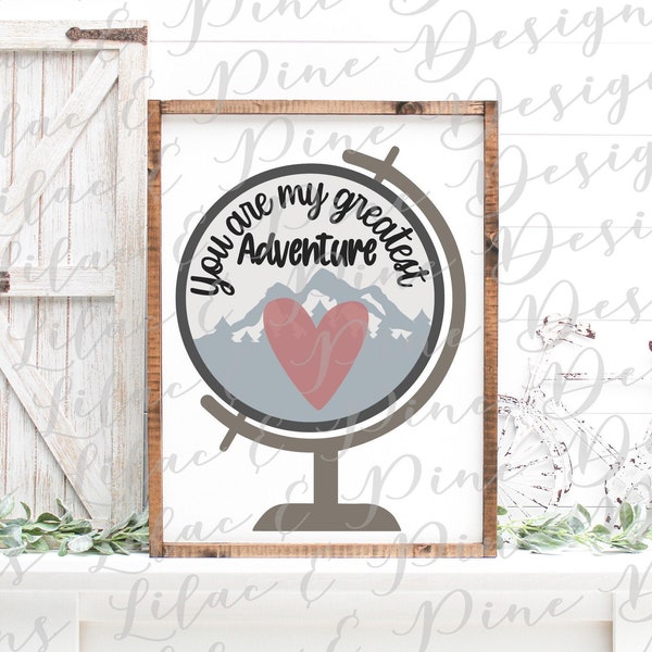 You are my Greatest Adventure SVG, Valentine decor, love cut file, Valentine decor, Anniversary SVG, Wedding decor, Cricut, Glowforge svg