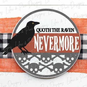 May include: A round wooden sign featuring a black raven, a red background, and the text "Quoth the Raven Nevermore" in white. The sign is decorated with a grey skull and crossbones pattern.