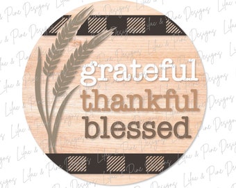 Grateful Thankful Blessed sign, Thanksgiving door round SVG, Fall Welcome, Autumn porch decor SVG, wheat SVG, Glowforge Svg, laser cut file