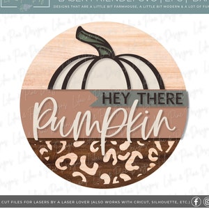 Hey There  Pumpkin sign SVG, Welcome sign SVG, fall door decor svg, leopard print SVG, autumn porch sign, Glowforge Svg, laser cut file
