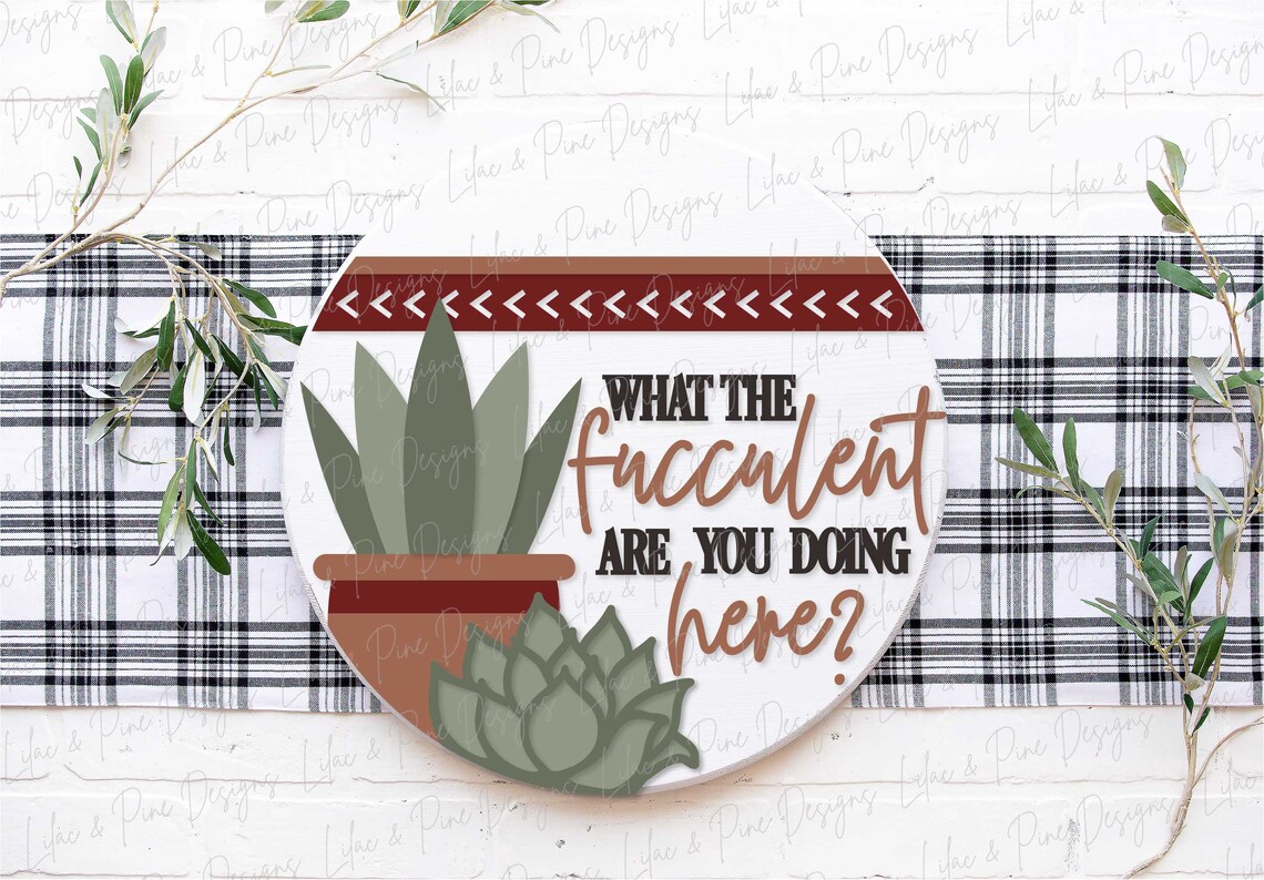 Funny Succulent Round Sign SVG | Sarcastic Plant Door Hanger | Snarky ...