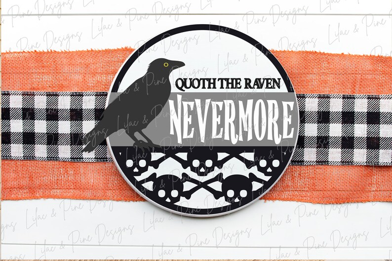 May include: A black and white round sign featuring a black raven silhouette and the text "Quoth the Raven Nevermore" in white. The sign is decorated with a black and white skull and crossbones pattern.