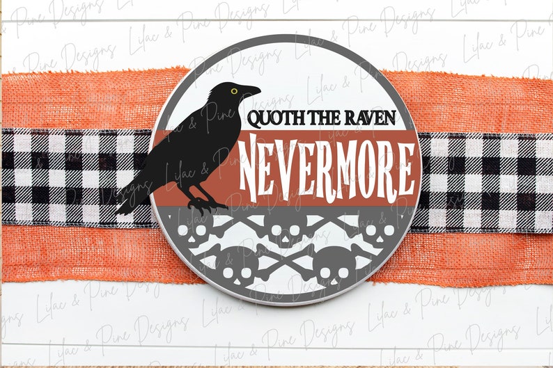 May include: A round wooden sign featuring a black raven, a red background, and the text "Quoth the Raven Nevermore" in white. The sign is decorated with a grey skull and crossbones pattern.