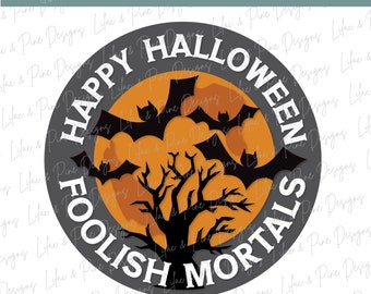 Foolish Mortals SVG, Halloween SVG, Spooky Welcome svg, Bats svg, Full Moon svg, Halloween door decor, laser cut file, Glowforge SVG