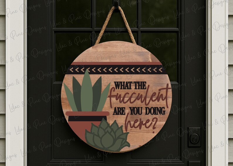 Funny Succulent Round Sign SVG | Sarcastic Plant Door Hanger | Snarky ...