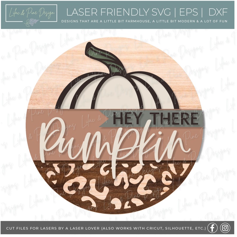 May include: A round wooden sign with a pumpkin design. The sign features a white pumpkin with black outlines and a green stem. The words "HEY THERE Pumpkin" are displayed in a stylish font. The bottom section has a leopard print design.