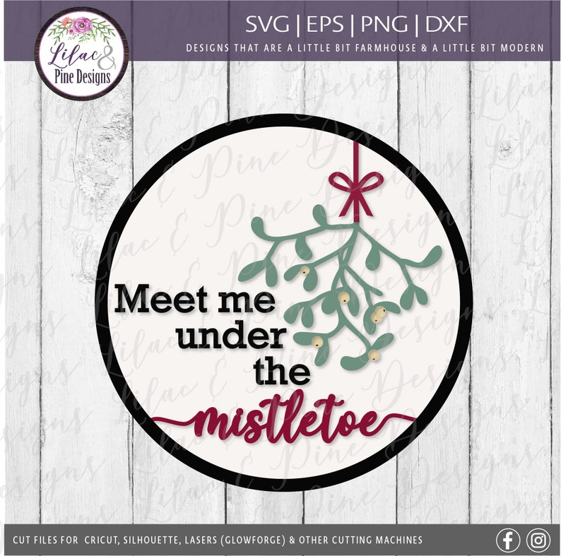 May include: A circular design with a black border features the text "Meet me under the mistletoe." The design includes a sprig of green mistletoe with berries and a red bow. The design is for cutting machines.
