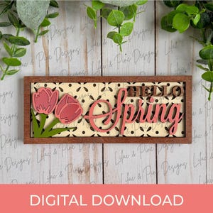 Hallo lente teken SVG, lente bloemen decor SVG, lente tulp teken, digitale download, bloemen plank sitter SVG, Glowforge Svg, lasergesneden bestand