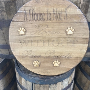 Bourbon barrel head a house is not a home without paw prints