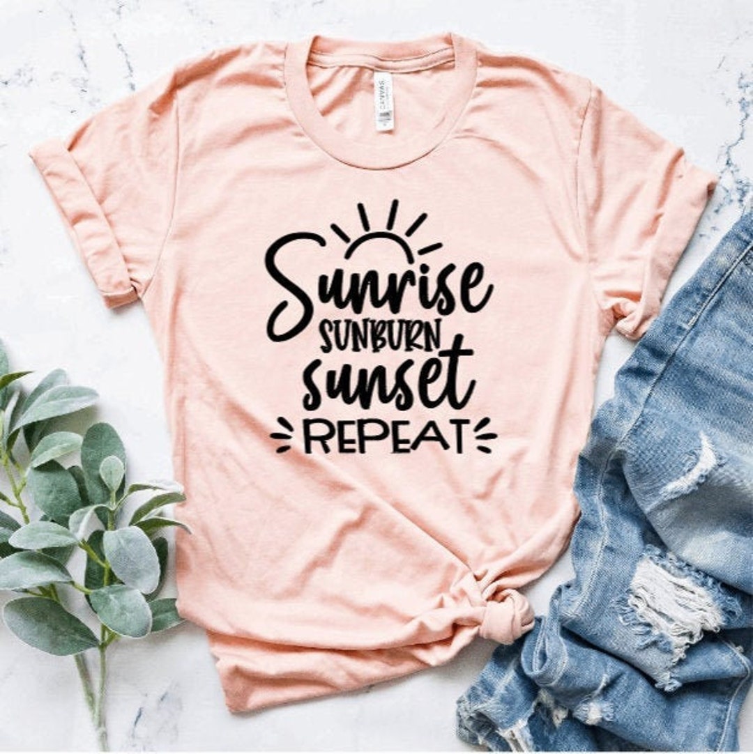 Sunrise Sunburn Sunset Repeat Shirt Summer Shirts for Women Beach Shirt ...