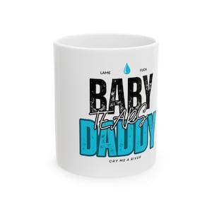 Baby Daddy Tears Mug Funny Gift for New Dads Fathers Day or Birthday