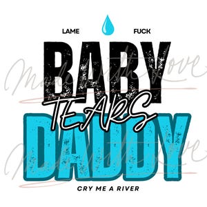 Baby Daddy Tears T-Shirt Graphic | Sassy Digital SVG for Cricut & Silhouette
