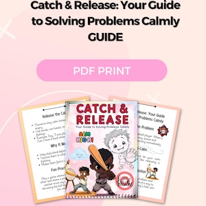 May include: A printable guide for kids on how to solve problems calmly. The guide uses a baseball theme with illustrations of children playing baseball. The text includes the phrase "Catch & Release: Your Guide to Solving Problems Calmly".