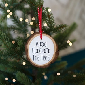 Alexa Decorate The Tree Ornament Funny Christmas Ornament Friend Gift Wood Ornament Funny Gift Alexa Humor image 2